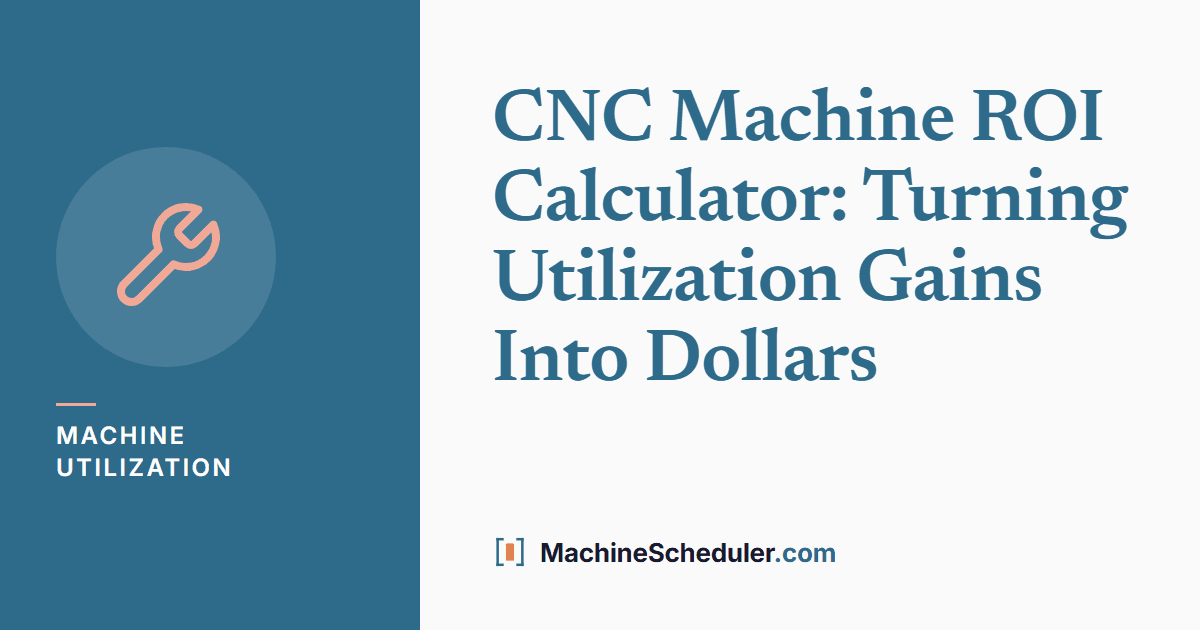 CNC Machine ROI Calculator: Turning Utilization Gains Into Dollars